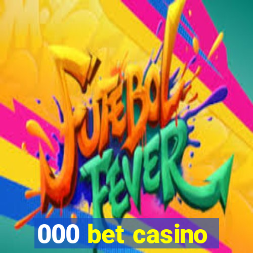 000 bet casino